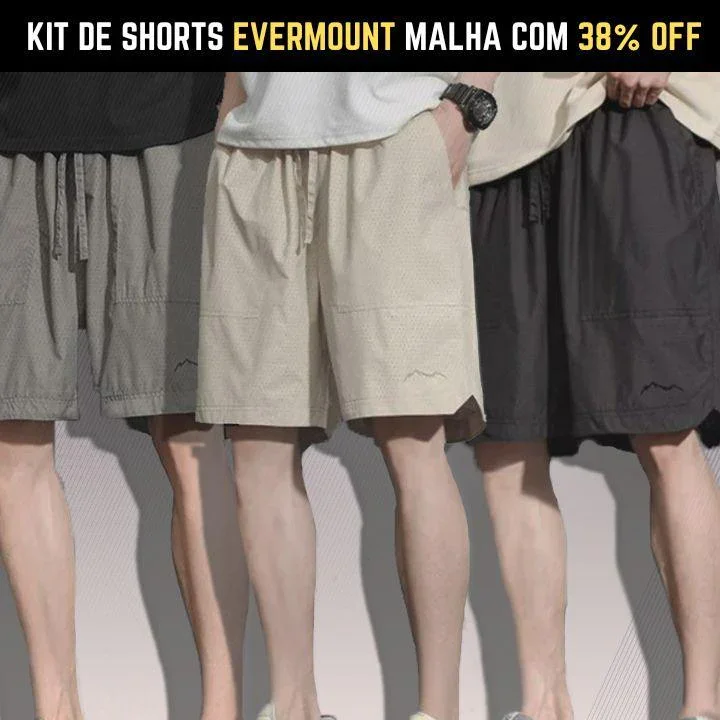 Kit de 3 Shorts Evermount™ em Malha Super Respirável / Não te aperta, não incomoda, não esquenta!